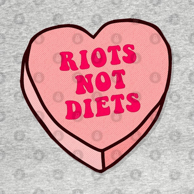 Riots Not Diets - Love Heart Feminist Design by DankFutura